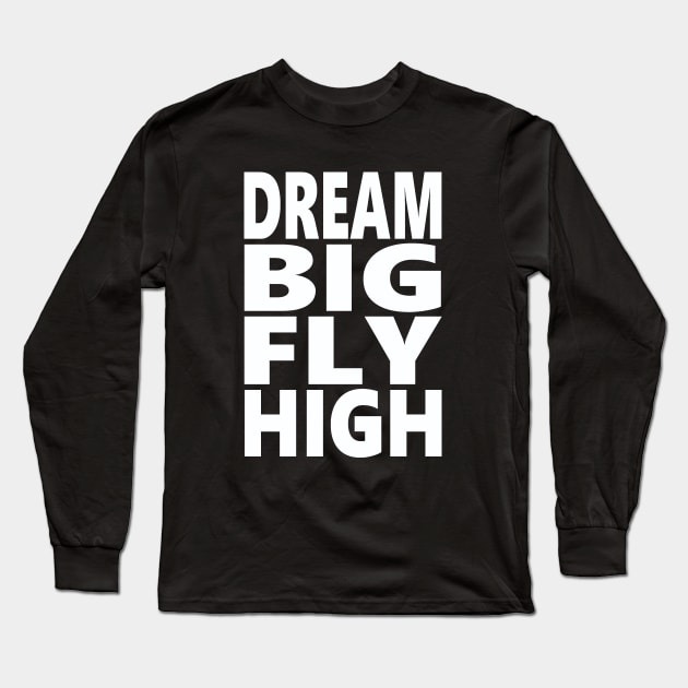 Dream big fly high Long Sleeve T-Shirt by Evergreen Tee
